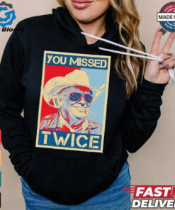 You Missed Twice Western Trump Cowboy Funny T Shirt