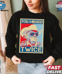 You Missed Twice Western Trump Cowboy Funny T Shirt