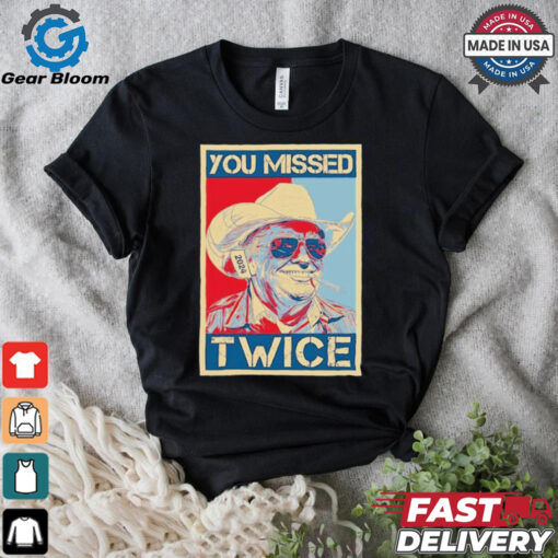 You Missed Twice Western Trump Cowboy Funny T Shirt