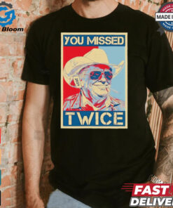 You Missed Twice Western Trump Cowboy Funny T Shirt