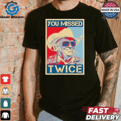 You Missed Twice Western Trump Cowboy Funny T Shirt