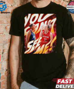 You can’t see me Caitlin Clark and Diana Taurasi WNBA season T shirt