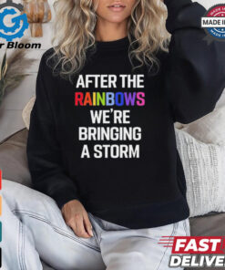 Yvette Ultra Terf After The Rainbows We’re Bringing A Storm t shirt