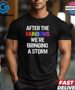 Yvette Ultra Terf After The Rainbows We’re Bringing A Storm t shirt