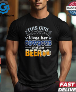 This Girl Loves Her Dallas Cowboys and Her Beer shirt