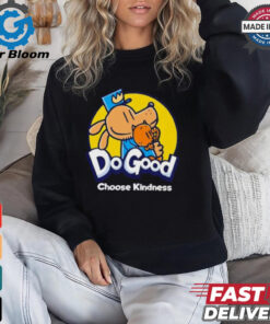 Dogood choose kindness shirt