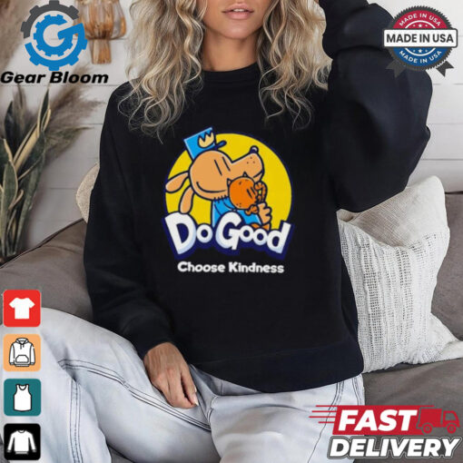 Dogood choose kindness shirt