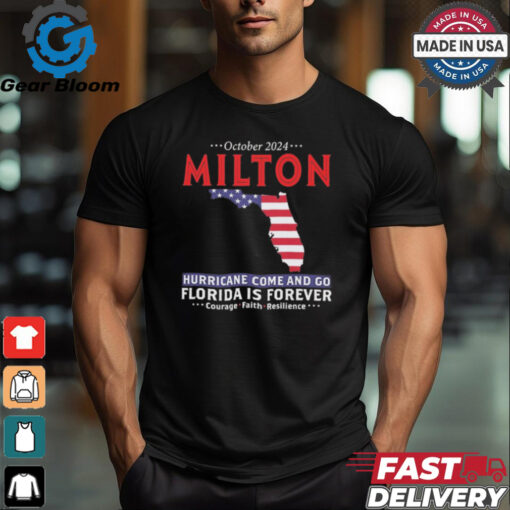 Official United State October 2024 Hurricane Milton Hurricane Survivor Storm Come And Go Florida Is Forever Graphic t shirt