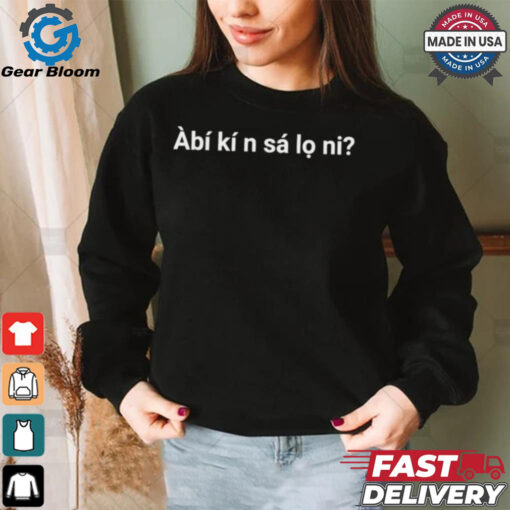 Àbí kí n sá lo ni shirt