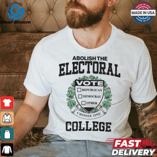 Abolish the electoral college shirt