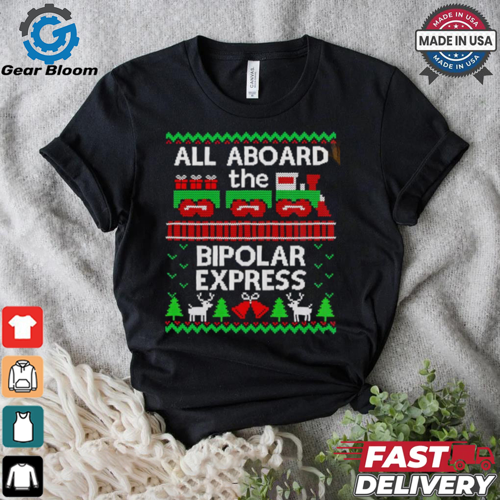 All aboard the bipolar express ugly Christmas shirt All aboard the bipolar express ugly Christmas shirt