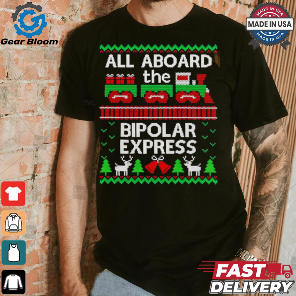 All aboard the bipolar express ugly Christmas shirt All aboard the bipolar express ugly Christmas shirt