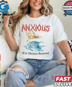 Anxious For Obvious Reasons Shirt