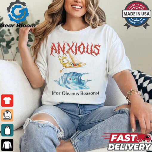 Anxious For Obvious Reasons Shirt