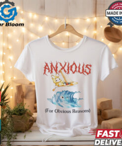 Anxious For Obvious Reasons Shirt