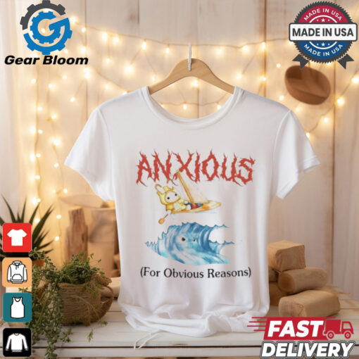 Anxious For Obvious Reasons Shirt