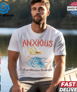 Anxious For Obvious Reasons Shirt