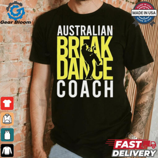 Australian Breakdance Coach Costume Break Dancer Matching shirt