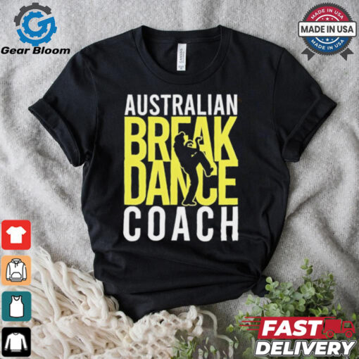 Australian Breakdance Coach Costume Break Dancer Matching shirt