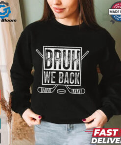 BRUH WE BACK   Funny Meme Inspired Design T Shirt