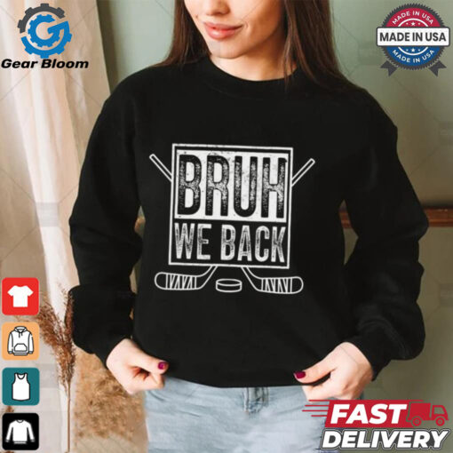 BRUH WE BACK   Funny Meme Inspired Design T Shirt