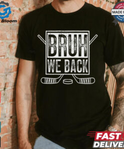 BRUH WE BACK Funny Meme Inspired Design T Shirt