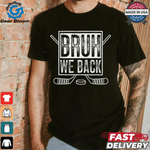 BRUH WE BACK   Funny Meme Inspired Design T Shirt