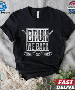 BRUH WE BACK Funny Meme Inspired Design T Shirt