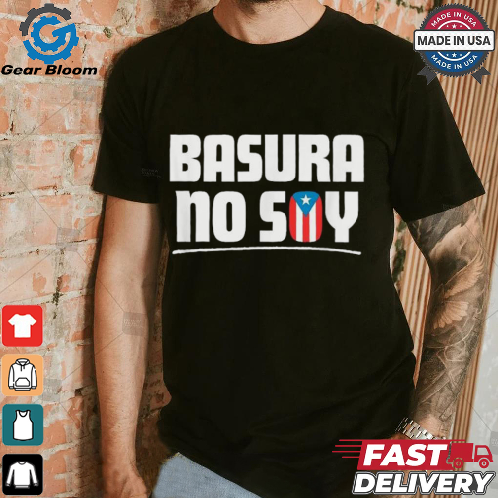 Basura No Soy Puerto Rico Flag Boricua T Shirt Basura No Soy Puerto Rico Flag Boricua T Shirt