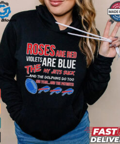 Bills roses red violets blue the NY Jets suck the Dolphins do too shirt