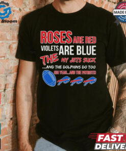 Bills roses red violets blue the NY Jets suck the Dolphins do too shirt