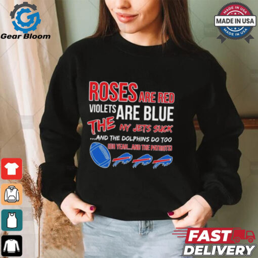 Bills roses red violets blue the NY Jets suck the Dolphins do too shirt