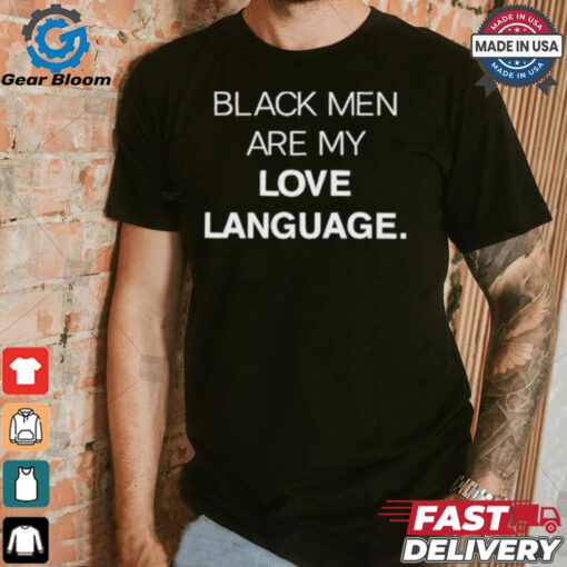 Black Men Are My Love Language Shirt