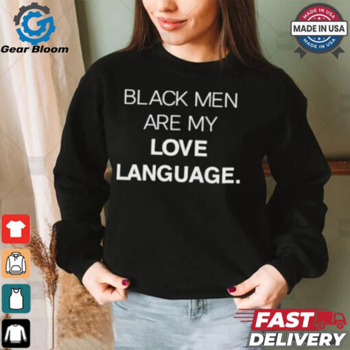 Black Men Are My Love Language Shirt