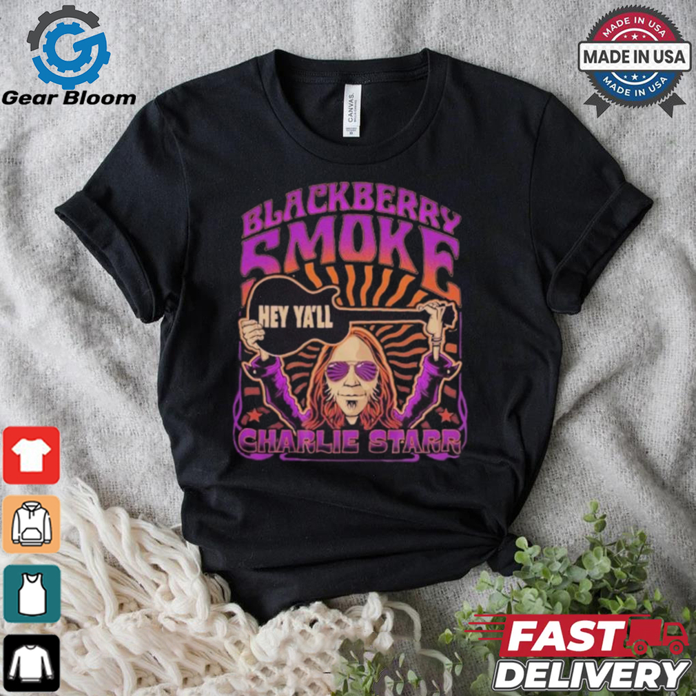 Blackberry Smoke Hey Ya’ll Charlie Starr T shirt Blackberry Smoke Hey Ya’ll Charlie Starr T shirt