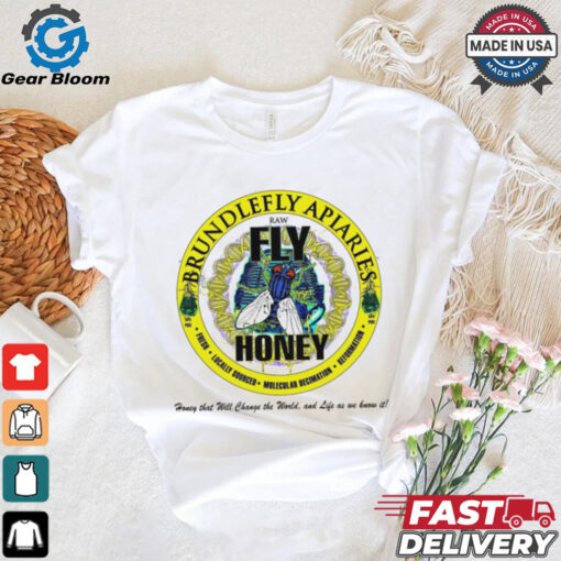 Brundlefly Apiaries Honey that will change the World and life as we know it logo shirt