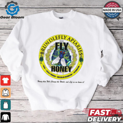 Brundlefly Apiaries Honey that will change the World and life as we know it logo shirt