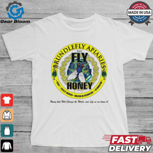 Brundlefly Apiaries Honey that will change the World and life as we know it logo shirt