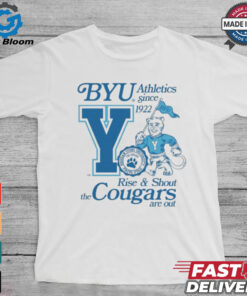 Byu The Cougars Are Out Rise And Shout Brigham Young University Provo Utah Athletics Since 1992 Cosmo T shirts
