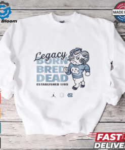 Carolina legacy born bred dead est 1789 Shirt