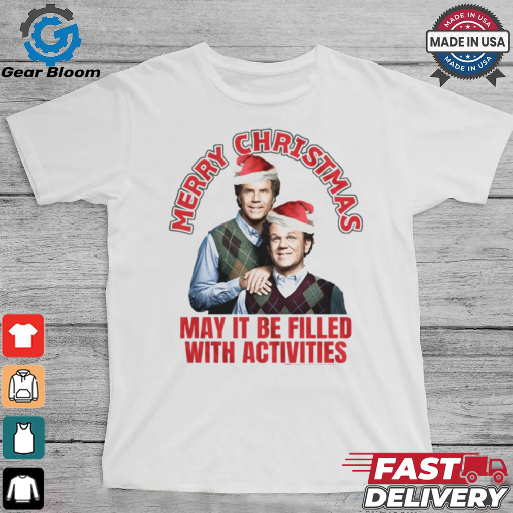 Christmas Filled with Activities Step Brothers T Shirt Christmas Filled with Activities Step Brothers T Shirt