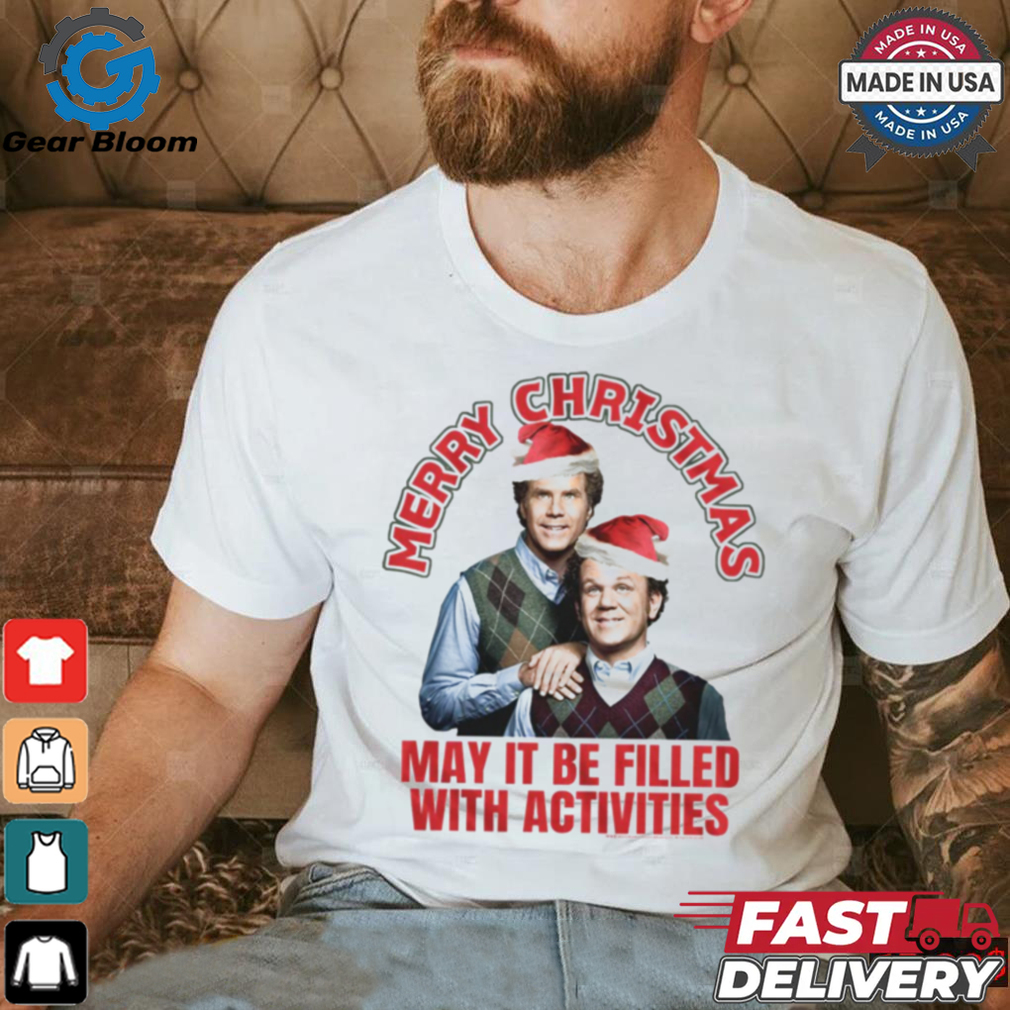 Christmas Filled with Activities Step Brothers T Shirt Christmas Filled with Activities Step Brothers T Shirt