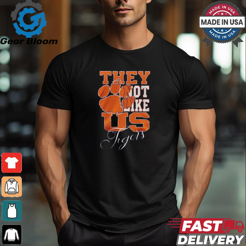 Clemson Tigers They Not Like Us Tigers Fan 2024 shirt Clemson Tigers They Not Like Us Tigers Fan 2024 shirt
