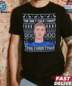 Cole Palmer The Only Cole I want this Christmas shirt