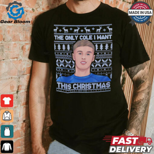 Cole Palmer The Only Cole I want this Christmas shirt