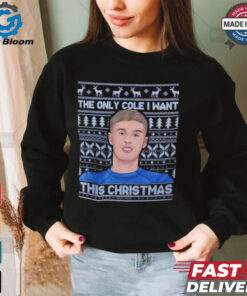 Cole Palmer The Only Cole I want this Christmas shirt