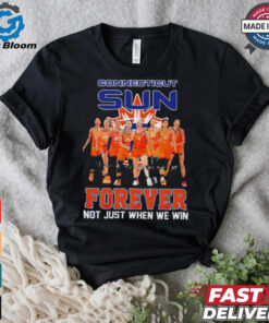 Connecticut Sun Forever Not Just When We Win Signature WNBA shirt