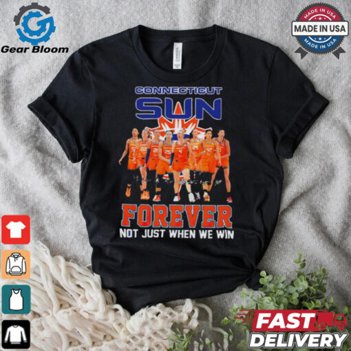 Connecticut Sun Forever Not Just When We Win Signature WNBA shirt