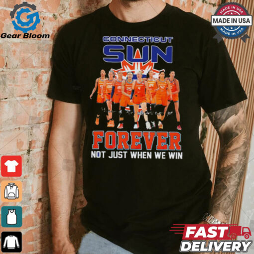 Connecticut Sun Forever Not Just When We Win Signature WNBA shirt