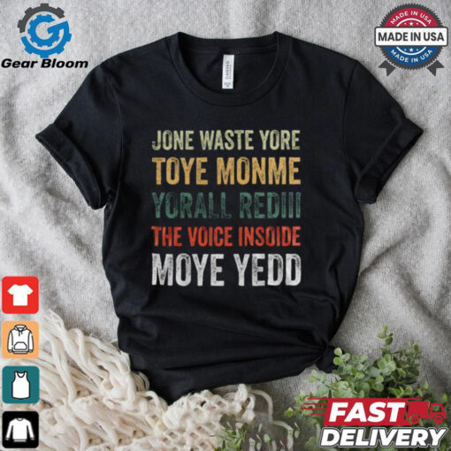 Dallas Cowboys – Jone Waste Yore Toye Monme Yorall Rediii The Voice Insoide Moye Yedd  T Shirt